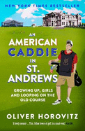 An American Caddie in St. Andrews: Growing Up, Girls and Looping on the Old Course