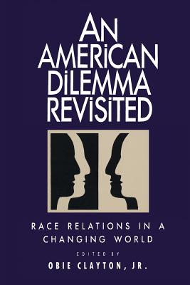An American Dilemma Revisited: Race Relations in a Changing World - Clayton (Editor)