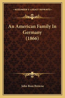 An American Family in Germany (1866) - Browne, John Ross