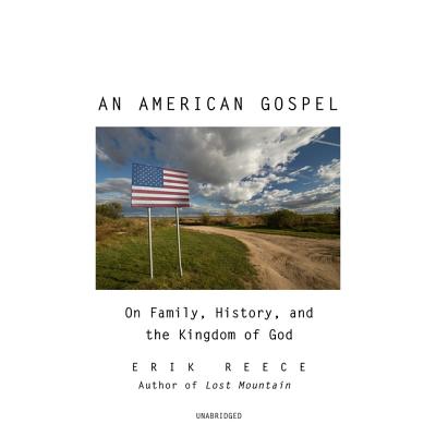 An American Gospel: On Family, History, and the Kingdom of God - Reece, Erik, and Abell, Chris (Read by)