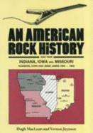 An American Rock History: Indiana, Iowa and Missouri - Hoosiers, Corn and Jesse James (1960-1993)