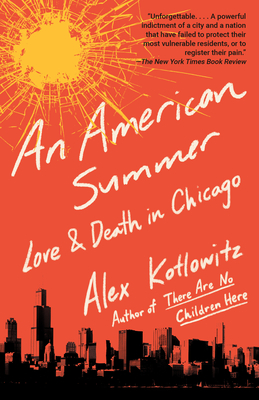 An American Summer: Love and Death in Chicago - Kotlowitz, Alex