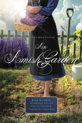 An Amish Garden - Wiseman, Beth, and Fuller, Kathleen, Dr., and Goyer, Tricia