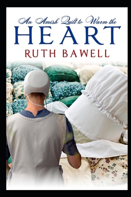 An Amish Quilt to Warm the Heart - Bawell, Ruth