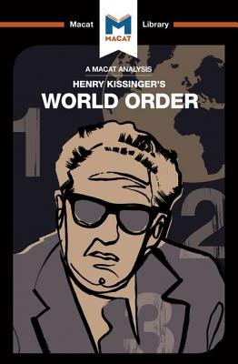 An Analysis of Henry Kissinger's World Order: Reflections on the Character of Nations and the Course of History - Gibson, Bryan