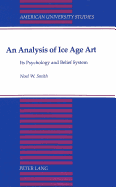 An Analysis of Ice Age Art: Its Psychology and Belief System
