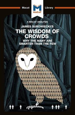 An Analysis of James Surowiecki's The Wisdom of Crowds: Why the Many are Smarter than the Few and How Collective Wisdom Shapes Business, Economics, Societies, and Nations - Springer, Nikki