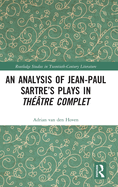 An Analysis of Jean-Paul Sartre's Plays in Th??tre Complet