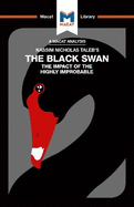 An Analysis of Nassim Nicholas Taleb's the Black Swan: The Impact of the Highly Improbable