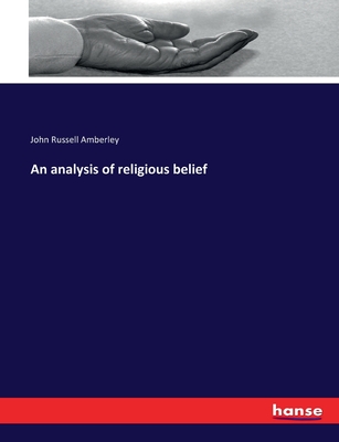 An analysis of religious belief - Amberley, John Russell