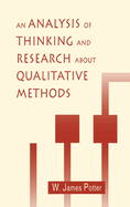 An Analysis of Thinking and Research about Qualitative Methods