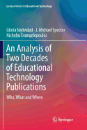 An Analysis of Two Decades of Educational Technology Publications: Who, What and Where