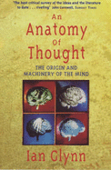 An Anatomy of Thought: The Origins and Machinery of the Mind - Glynn, Ian