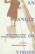 An Angle of Vision: Women Writers on Their Poor and Working-Class Roots