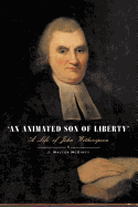 An Animated Son of Liberty: A Life of John Witherspoon