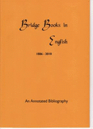 An Annotated Bibliography of Bridge Books in English 1886 - 2010 - Sugden, Kenneth John, and Bourke, Timothy James