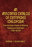 An Annotated Catalog of Centipedes (Chilopoda) from the United States of America, Canada and Greenland (1758-2008)