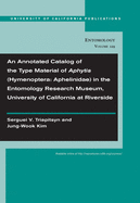 An Annotated Catalog of the Type Material of Aphytis (Hymenoptera: Aphelinidae) in the Entomology Research Museum, University of California at Riverside: Volume 129