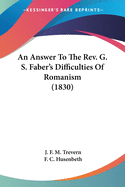 An Answer To The Rev. G. S. Faber's Difficulties Of Romanism (1830)