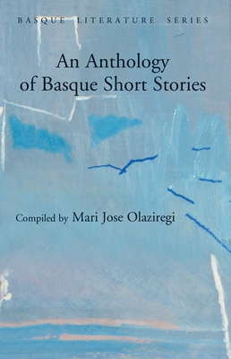 An Anthology of Basque Short Stories - Olaziregi, Mari Jose (Compiled by)