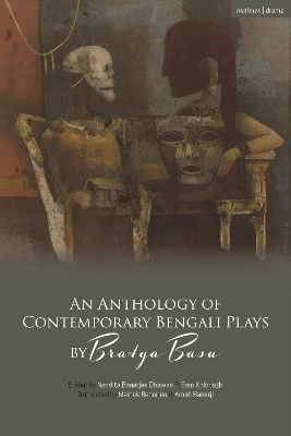 An Anthology of Contemporary Bengali Plays by Bratya Basu - Basu, Bratya, and Dhawan, Nandita Banerjee, Dr. (Editor), and Kolodezh, Sam (Editor)