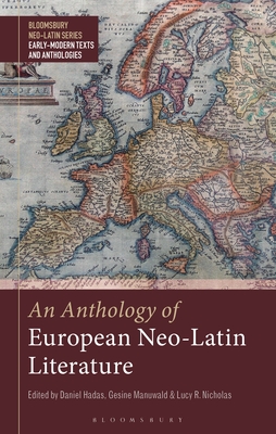 An Anthology of European Neo-Latin Literature - Xinyue, Bobby (Editor), and Hadas, Daniel (Editor), and Manuwald, Gesine (Editor)