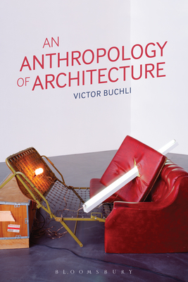 An Anthropology of Architecture - Buchli, Victor