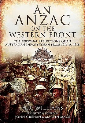 An Anzac on the Western Front: The Personal Recollections of an Australian Infantryman from 1916 to 1918 - WIlliams, H R