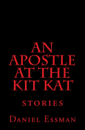 An Apostle at the Kit Kat: Stories