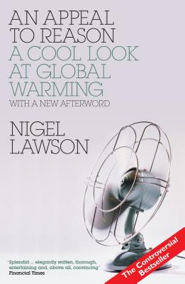 An Appeal to Reason: A Cool Look at Global Warming - Lawson, Nigel