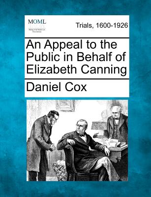 An Appeal to the Public in Behalf of Elizabeth Canning - Cox, Daniel