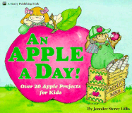 An Apple a Day!: Over Twenty Apple Projects for Kids - Gillis, Jennifer Storey