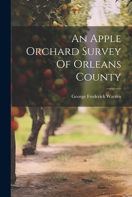 An Apple Orchard Survey Of Orleans County - Warren, George Frederick