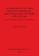 An Application of the Linear Regression Technique for Determining Length and Weight of Six Fish Taxa: The Role of Selected Fish Species in Aleut Paleodiet