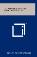 An Applied Course In Gregorian Chant
