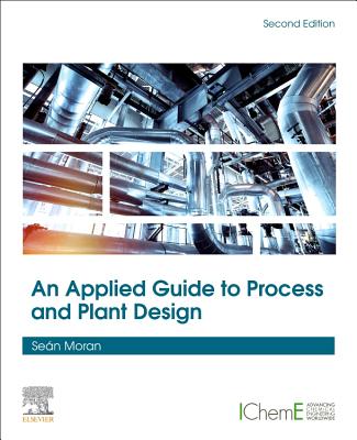 An Applied Guide to Process and Plant Design - Moran, Sean