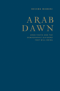 An Arab Dawn: Arab Youth and the Demographic Dividend They Will Bring