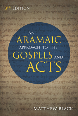 An Aramaic Approach to the Gospels and Acts, 3rd Edition - Black, Matthew, and Vermes, Geza (Contributions by)