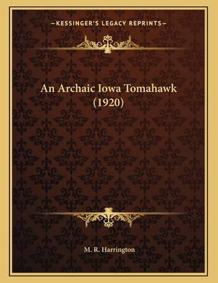 An Archaic Iowa Tomahawk (1920) - Harrington, M R, Professor