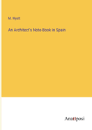 An Architect's Note-Book in Spain