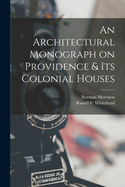 An Architectural Monograph on Providence & Its Colonial Houses