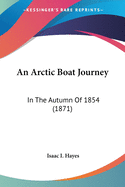 An Arctic Boat Journey: In The Autumn Of 1854 (1871)