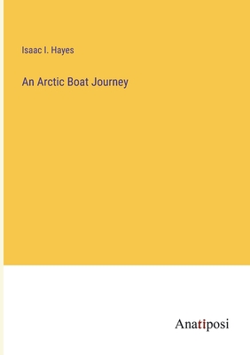 An Arctic Boat Journey - Hayes, Isaac I