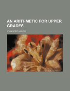 An Arithmetic for Upper Grades