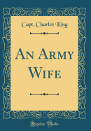 An Army Wife (Classic Reprint)