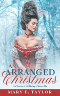 An Arranged Christmas: A Regency Historical Romance Holiday Novella