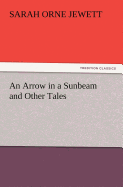 An Arrow in a Sunbeam and Other Tales