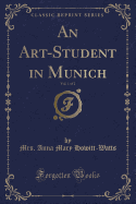 An Art-Student in Munich, Vol. 1 of 2 (Classic Reprint)