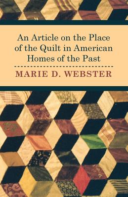 An Article on the Place of the Quilt in American Homes of the Past - Webster, Marie