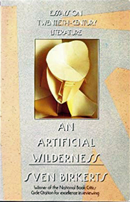 An Artificial Wilderness - Birkerts, Sven